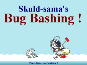 Skuld-sama's Bug Bashing!
